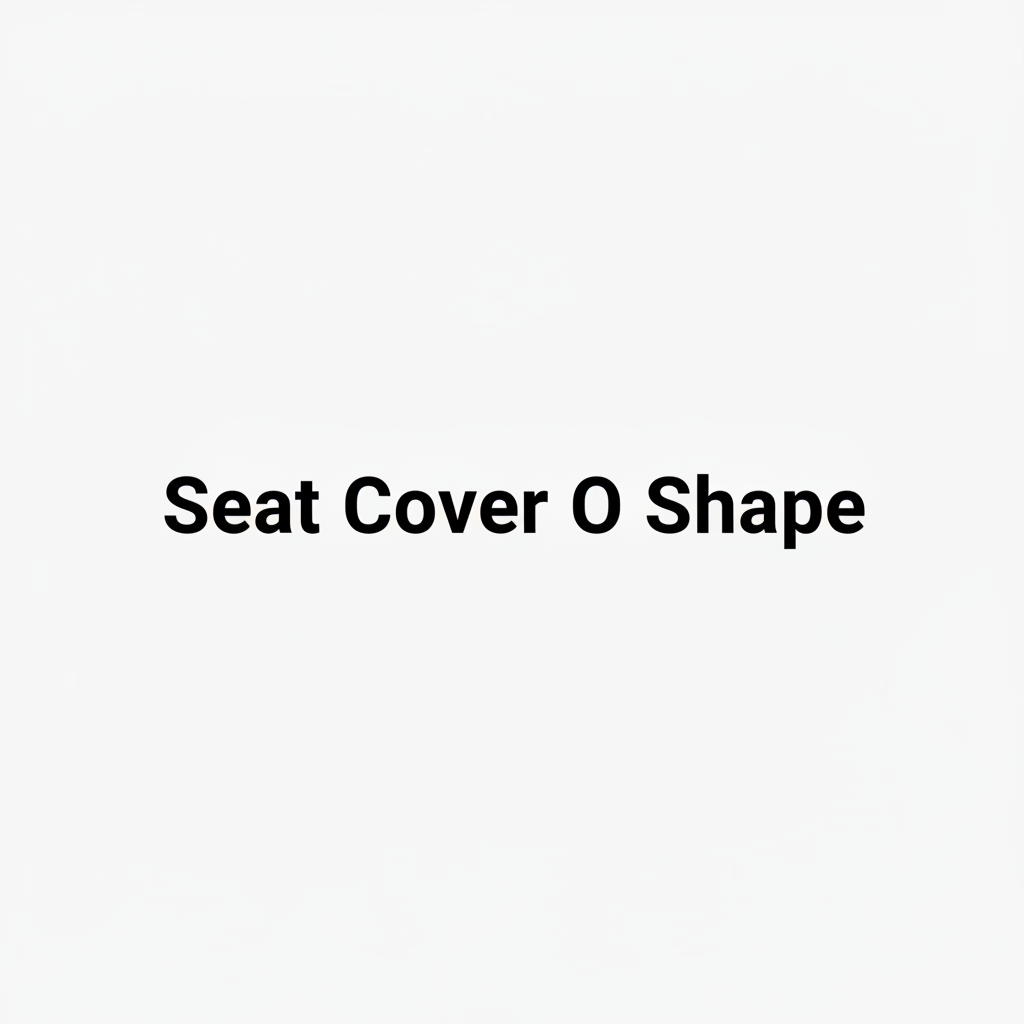 Seat Cover O Shape